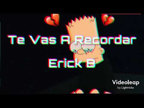 Te Vas a Recordar - Erick B (Letra)