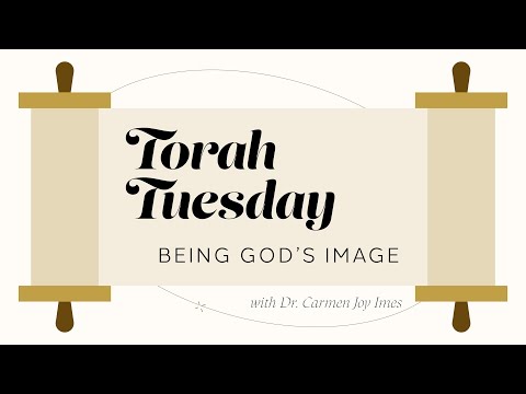 Torah Tuesday - Being God's Image