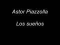 Astor Piazzolla - Los sueños