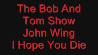 John Wing - I Hope You Die