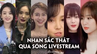 Nhan sắc thật của dàn mỹ nhân Hoa ngữ khi livestream