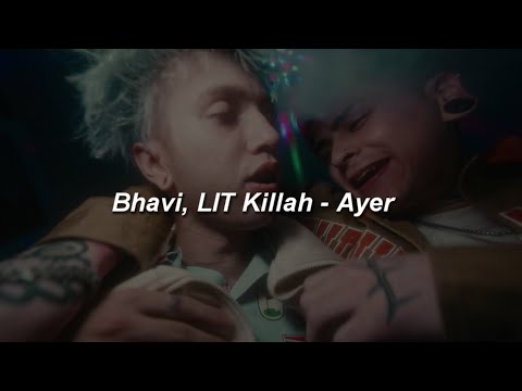 Bhavi, LIT killah - Ayer 🔥|| LETRA