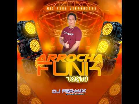 ARROCHA FUNK VERANO 2025/6 ( DJ FERMIX )