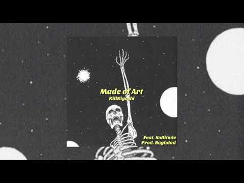 killkiyoshi - Made of Art (feat. Sollitude) prod. Baghdad