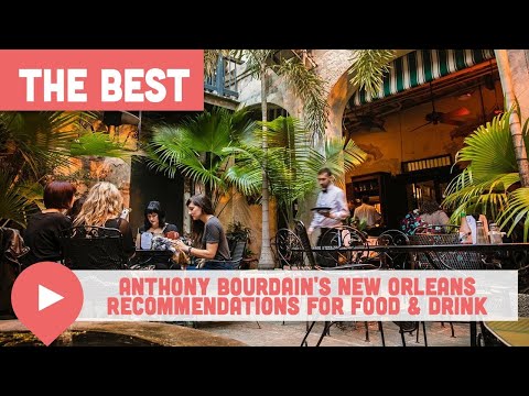 Anthony Bourdain’s New Orleans Recommendations for Food & Drink
