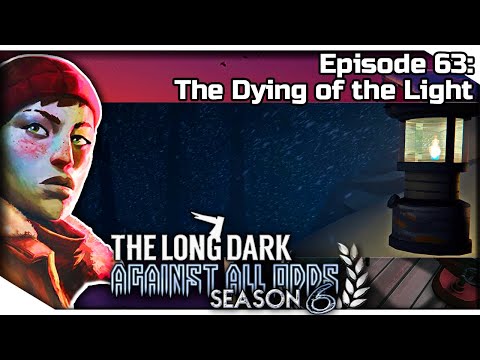 THE LONG DARK — Against All Odds 63 [S6] | "Errant Pilgrim" Gameplay - The Dying of the Light