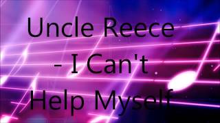 Uncle Reece - I Can't Help Myself (2014)