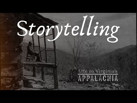 Life in Virginia's Appalachia - Storytelling