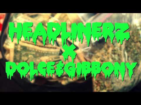 HEADLINERZ // DOLCE & GIBBONY // #StahuStah#Kaiteu#Gazza