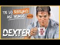 Dexter Te Lo Resumo Así Nomás 3