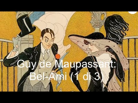 Guy de Maupassant: Bel-Ami (1 di 3)