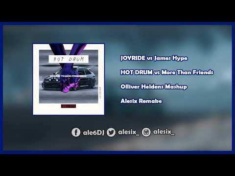 JOYRYDE vs James Hype - HOT DRUM vs More Than Friends (Oliver Heldens Mashup) [Alesix Remake]