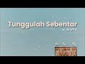 Tunggulah Sebentar Aruma Lirik