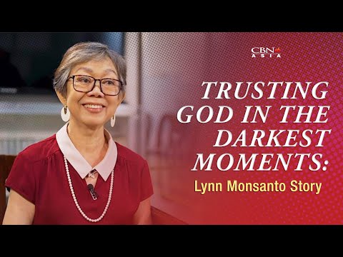 Trusting God in the Darkest Moments: Lynn Monsanto Story | #The700ClubAsiaTestimonies | CBN Asia