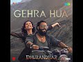 Gehra Hua Song | Arijit Singh | Dhurandhar | Shashwat Sachdev | Irshad Kamil | Arman Khan