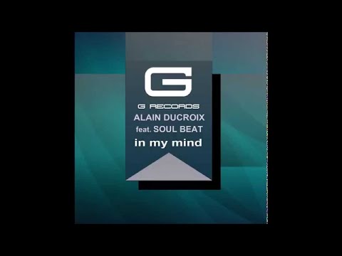 Alain Ducroix feat Soul Beat "In my mind" Danny Jr crash rmx GR 067/14 (Official Video)