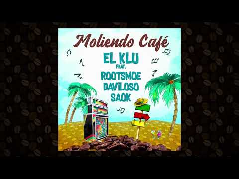 El Klu - Moliendo Café feat. RootsMoe 🔥 Daviloso 🔥 Saok