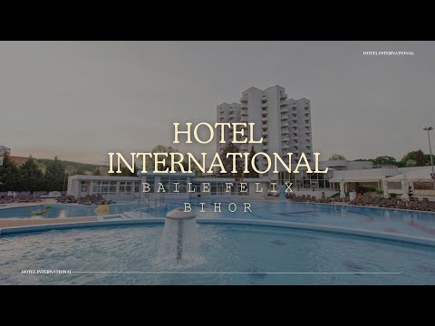 HOTEL INTERNATIONAL BAILE FELIX, BIHOR, OFERTE CAZARE HOTEL INTERNATIONAL BAILE FELIX, BIHOR