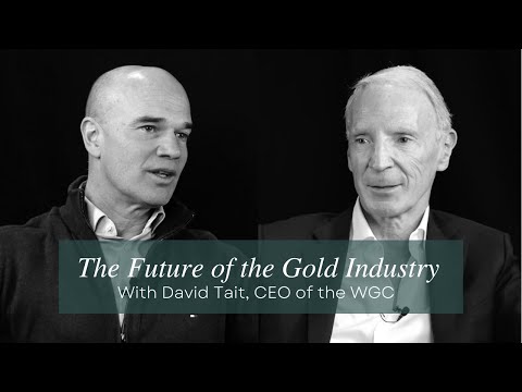 David Tait: The World Gold Council's Vision for the Global Gold Industry