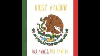 Ricky Vaughn - "Mi Familia, Mis Amigos" [Official Audio]
