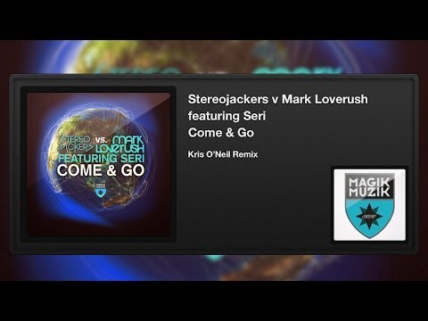 Stereojackers v Mark Loverush featuring Seri - Come & Go (Kris O'Neil Remix)
