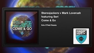 Stereojackers v Mark Loverush featuring Seri - Come & Go (Kris O'Neil Remix)