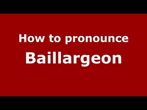 How to pronounce Baillargeon (French/France) - PronounceNames.com