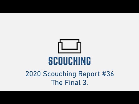 2020 Scouching Report #36 - The Final 3.