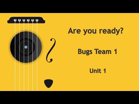 "Are you ready?" song, Bugs Team 1, unit 1.