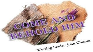 John Chisum - Come And Behold Him (Hosanna! Music)