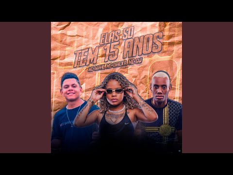 Elas Só Tem 15 Anos (feat. Mc Dricka & Mc Gw)