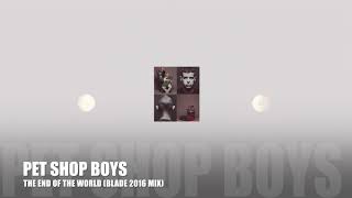 Pet Shop Boys - The End of the World (Blade 2016 Mix)