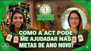 Vídeo 24 - Como a ACT pode me ajudar nas metas de ano novo