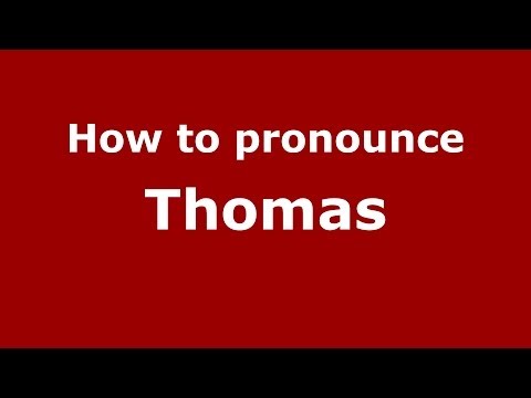 How to pronounce Thomas