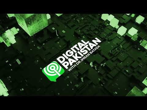 Digital Pakistan | Dr. Imran Batada