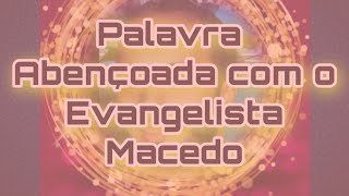 QUER SER ABENOADO - EVANGELISTA MACEDO FALA SOBRE O ESPRITO DE DEUS.