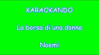 Karaoke Italiano - La borsa di una donna - Noemi ( Testo )