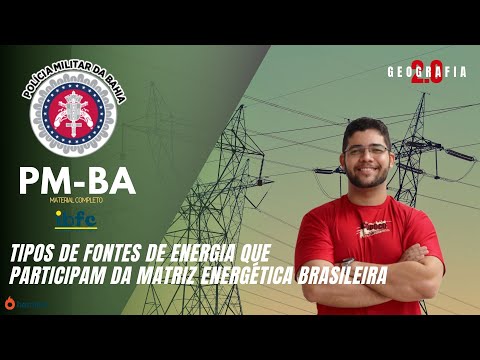 PM-BA I Tipos de fontes de energia que participam da matriz energética brasileira