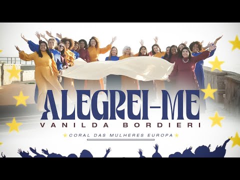 Vanilda Bordieri | Alegrei-me - Coral Europa [Clipe Oficial]