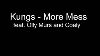 Kungs - More Mess feat. Olly Murs, Coely (Lyrics)
