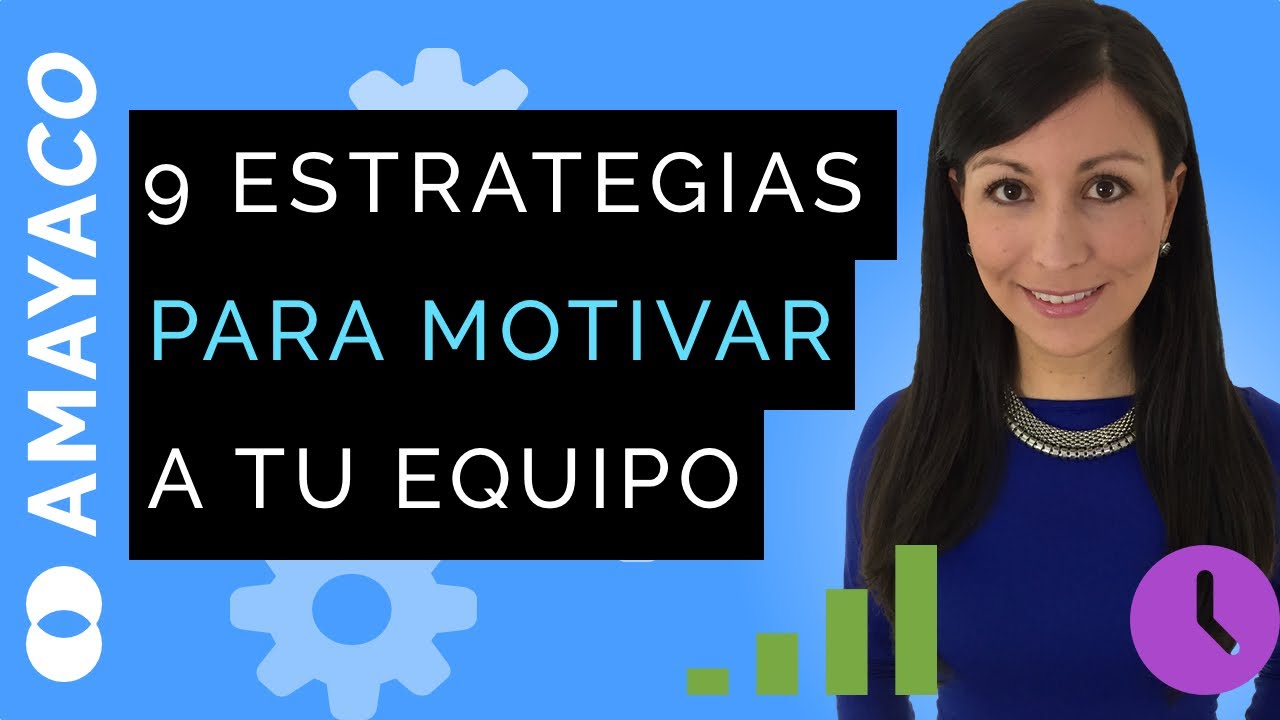 9 estrategias de motivación: Cómo motivar a un equipo de trabajo