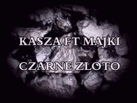 Kasza ft. Majki - Czarne Zloto (39gram)