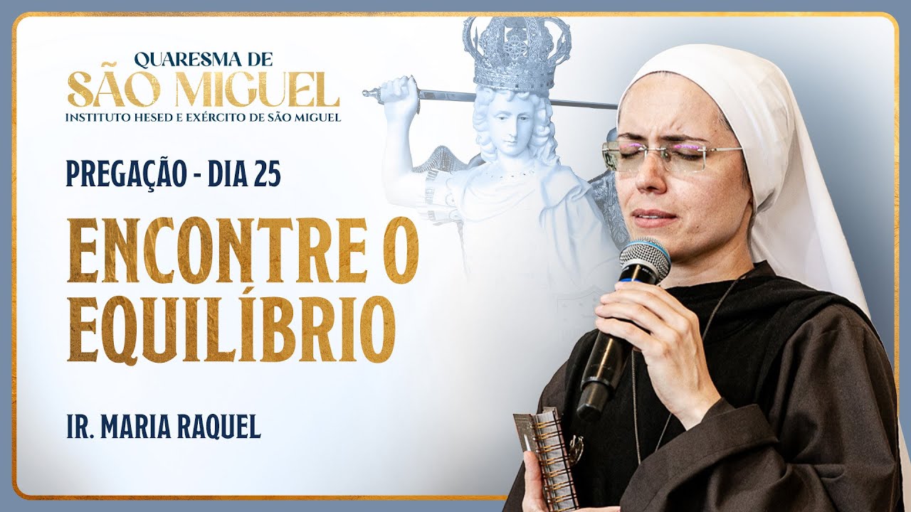 A virtude da temperança - 25º dia Quaresma de São Miguel | Pregação Ir Maria Raquel