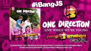 One Direction &quot;Live While We&#39;re Young&quot; Jump Smokers Remix