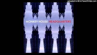Monkey House - Headquarters - I could do without the Moonlight