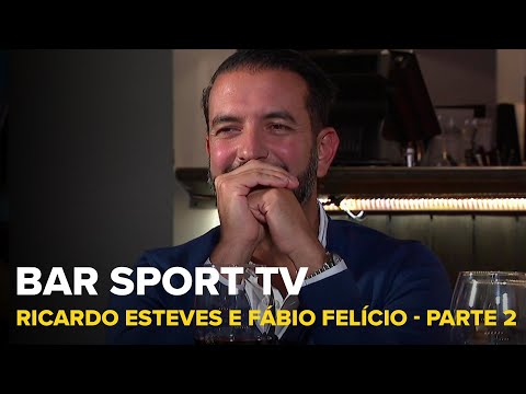 BAR SPORT TV com Ricardo Esteves e Fábio Felício - Parte 2 | SPORT TV