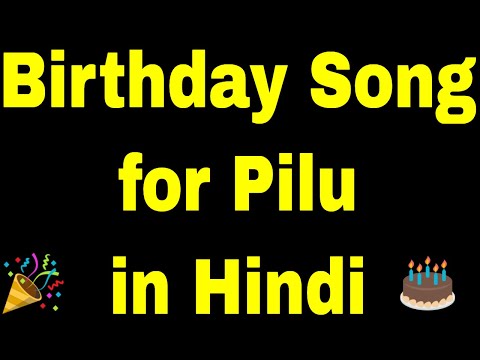 Birthday Song for Pilu - Happy Birthday Song for Pilu