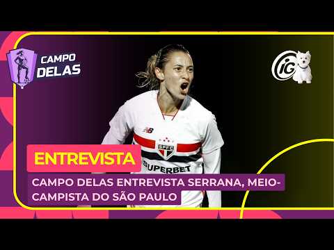 Campo Delas entrevista Serrana, meio-campista do São Paulo