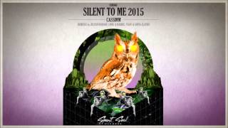 CASSIMM - Silent To Me (2015 Day Rework)
