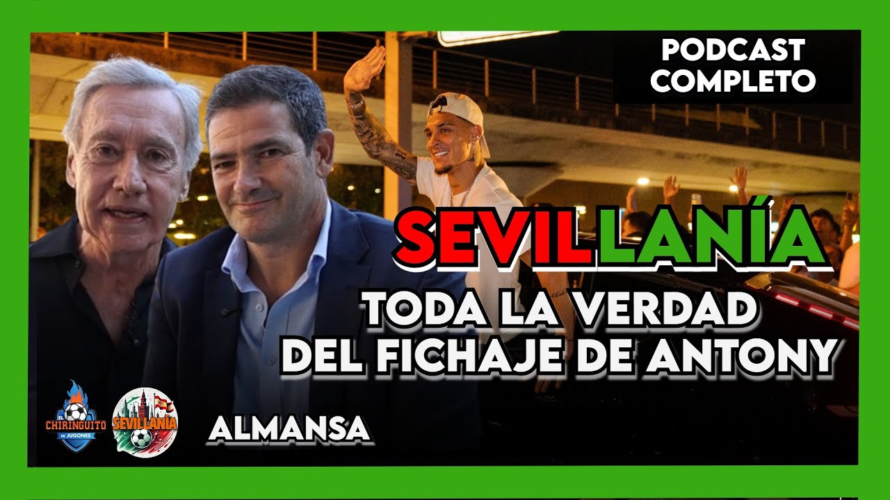 💣 ¡TODA la VERDAD del FICHAJE de ANTONY, en 'SEVILLANÍA'! | TEMPORADA 2 - EPISODIO 2